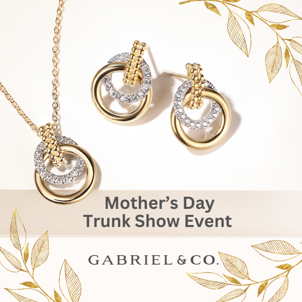 Mother's Day Gabriel & Co. Trunk Show